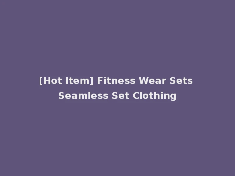 [Hot Item] Fitness Wear Sets Seamless Set Clothing