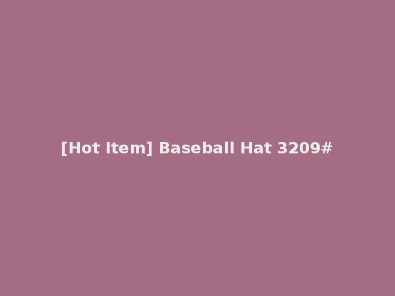 [Hot Item] Baseball Hat 3209#