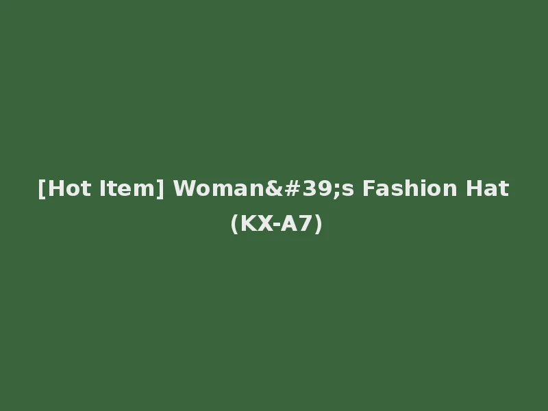 [Hot Item] Woman's Fashion Hat (KX-A7)