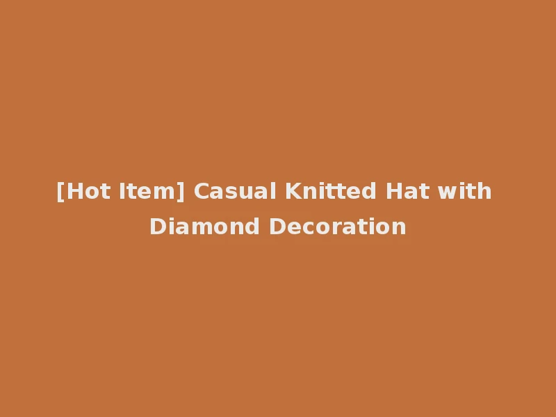 [Hot Item] Casual Knitted Hat with Diamond Decoration