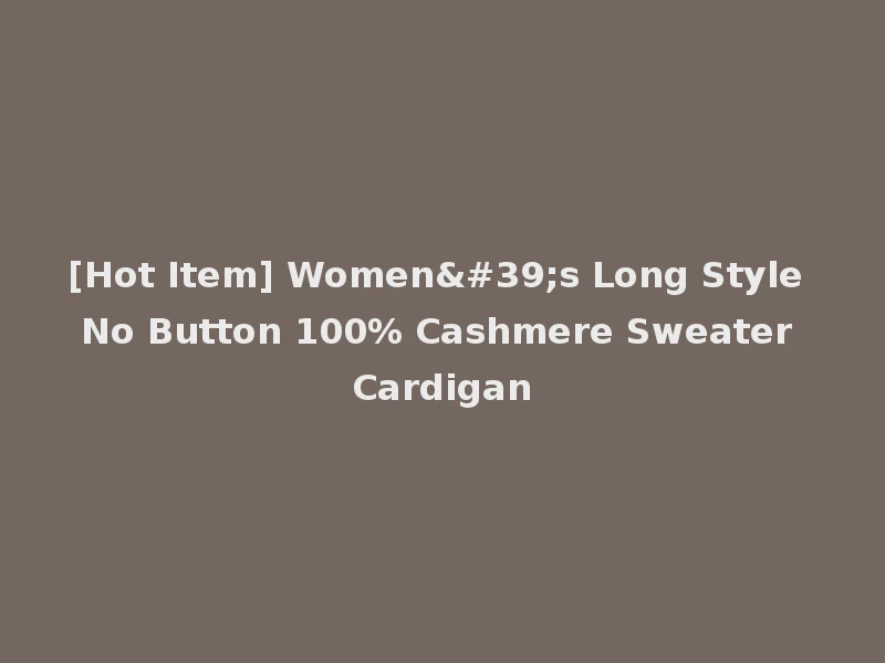 [Hot Item] Women's Long Style No Button 100% Cashmere Sweater Cardigan
