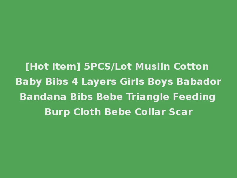 [Hot Item] 5PCS/Lot Musiln Cotton Baby Bibs 4 Layers Girls Boys Babador Bandana Bibs Bebe Triangle Feeding Burp Cloth Bebe Collar Scar