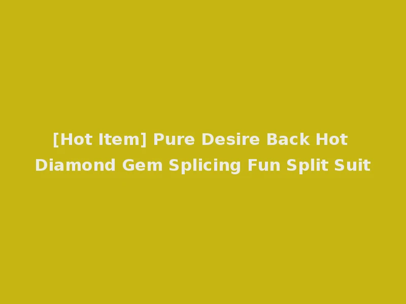 [Hot Item] Pure Desire Back Hot Diamond Gem Splicing Fun Split Suit