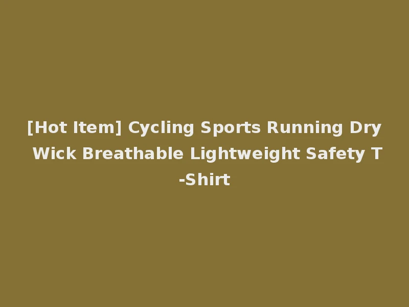 [Hot Item] Cycling Sports Running Dry Wick Breathable Lightweight Safety T-Shirt