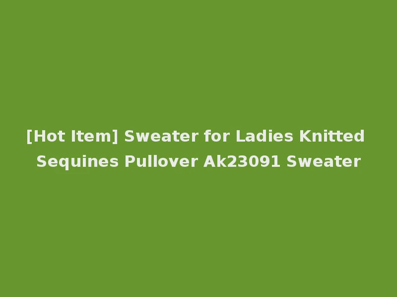 [Hot Item] Sweater for Ladies Knitted Sequines Pullover Ak23091 Sweater