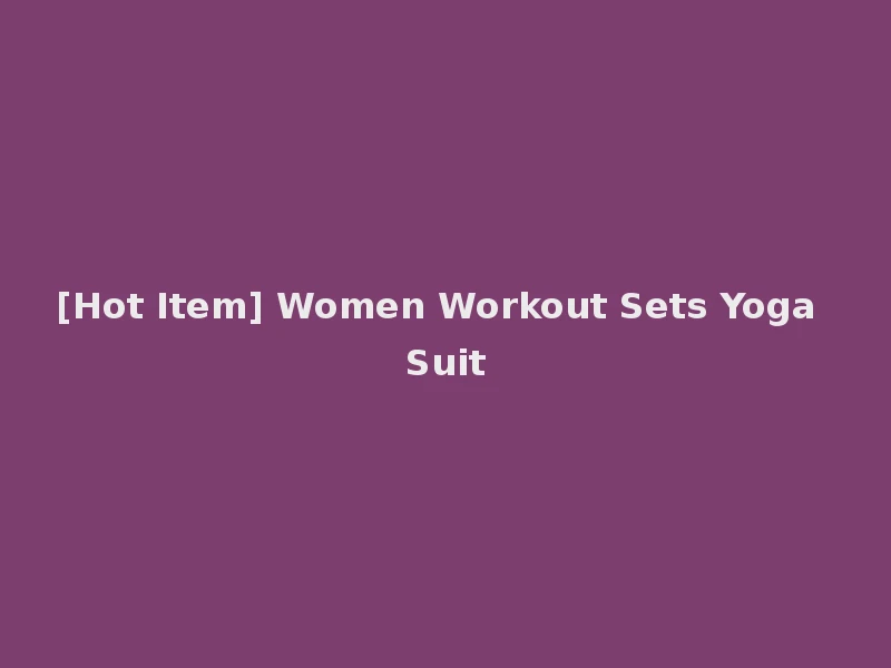 [Hot Item] Women Workout Sets Yoga Suit