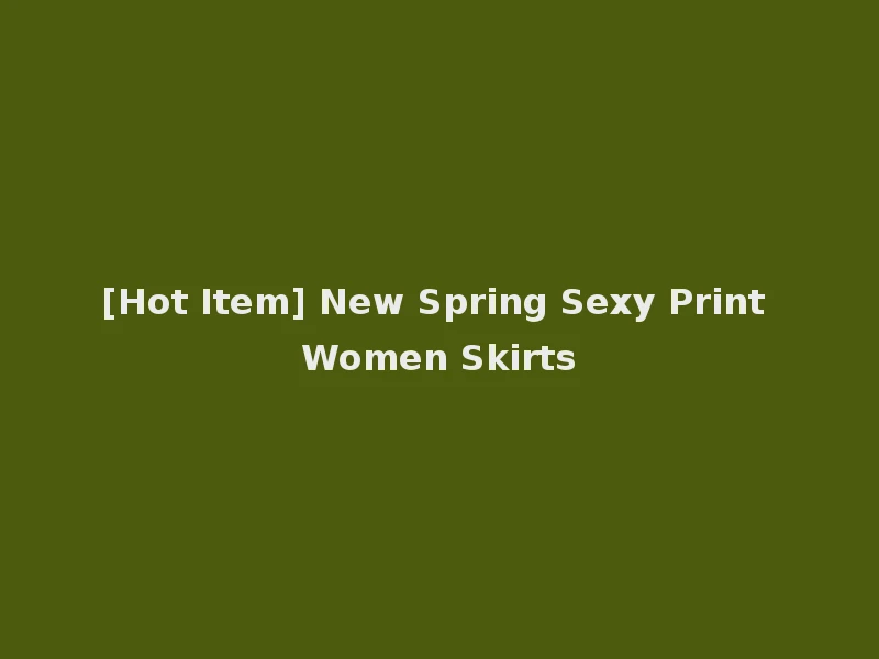 [Hot Item] New Spring Sexy Print Women Skirts