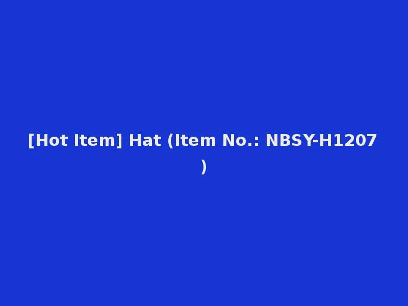 [Hot Item] Hat (Item No.: NBSY-H1207)