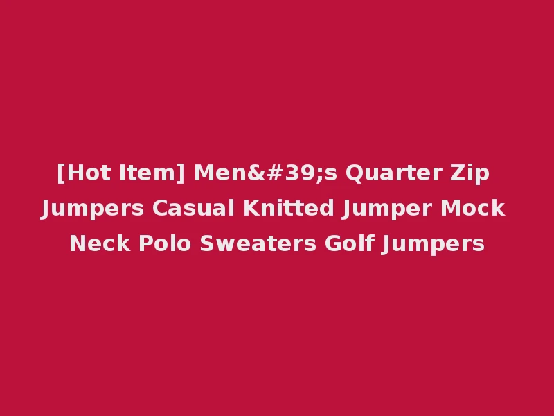 [Hot Item] Men's Quarter Zip Jumpers Casual Knitted Jumper Mock Neck Polo Sweaters Golf Jumpers