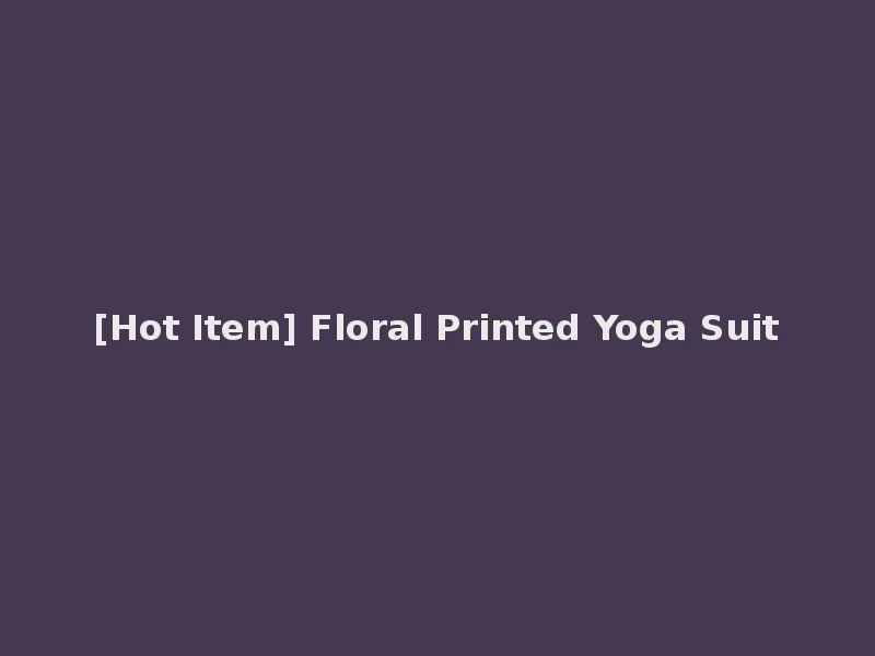 [Hot Item] Floral Printed Yoga Suit