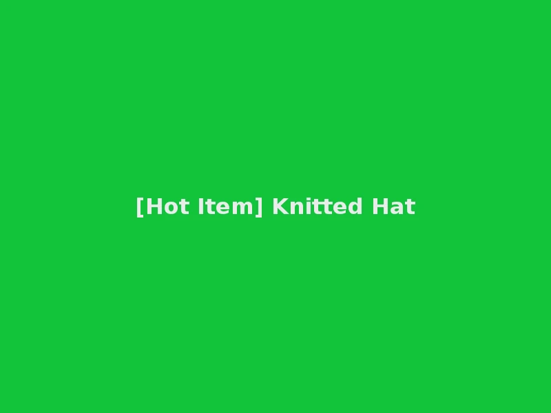 [Hot Item] Knitted Hat