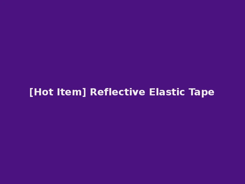 [Hot Item] Reflective Elastic Tape