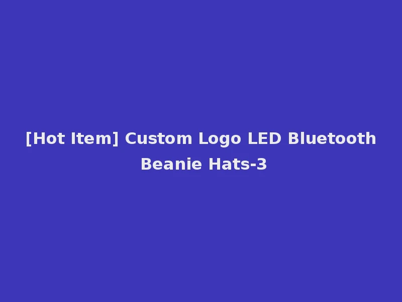 [Hot Item] Custom Logo LED Bluetooth Beanie Hats-3