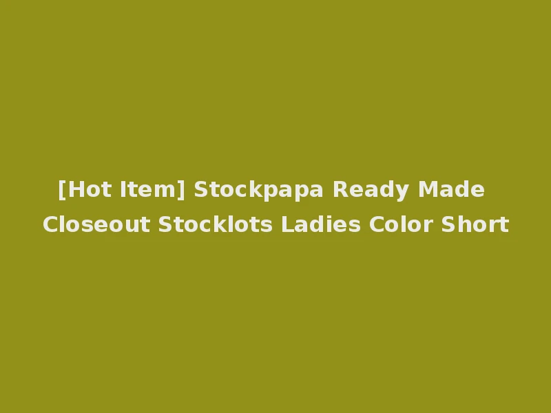 [Hot Item] Stockpapa Ready Made Closeout Stocklots Ladies Color Short