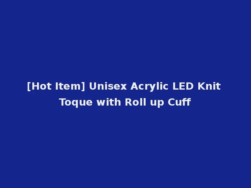 [Hot Item] Unisex Acrylic LED Knit Toque with Roll up Cuff