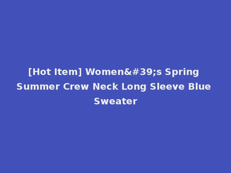 [Hot Item] Women's Spring Summer Crew Neck Long Sleeve Blue Sweater