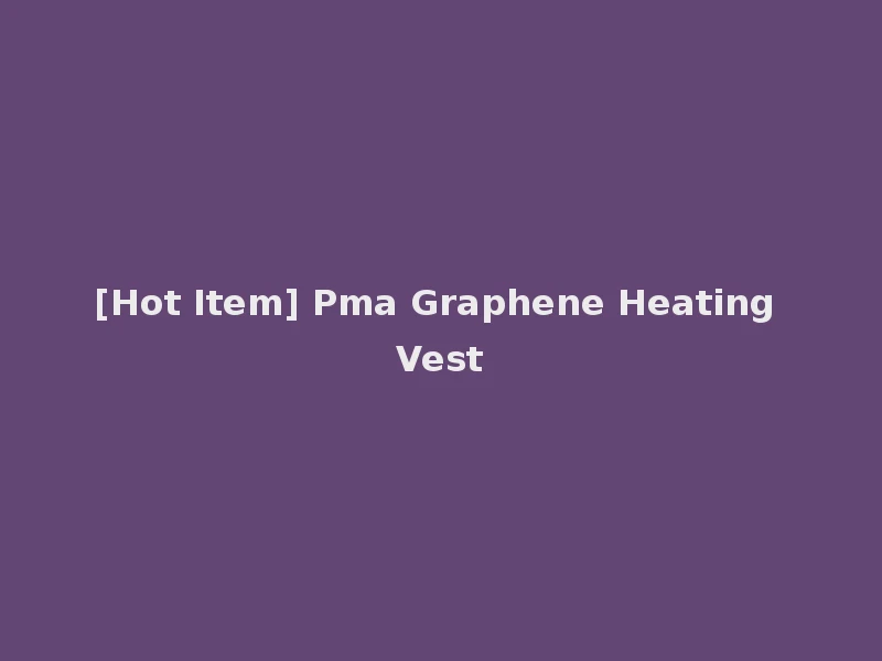 [Hot Item] Pma Graphene Heating Vest