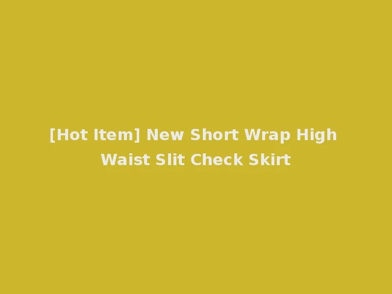 [Hot Item] New Short Wrap High Waist Slit Check Skirt
