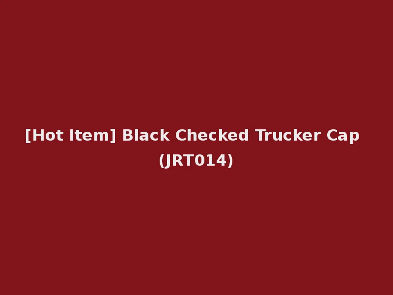 [Hot Item] Black Checked Trucker Cap (JRT014)