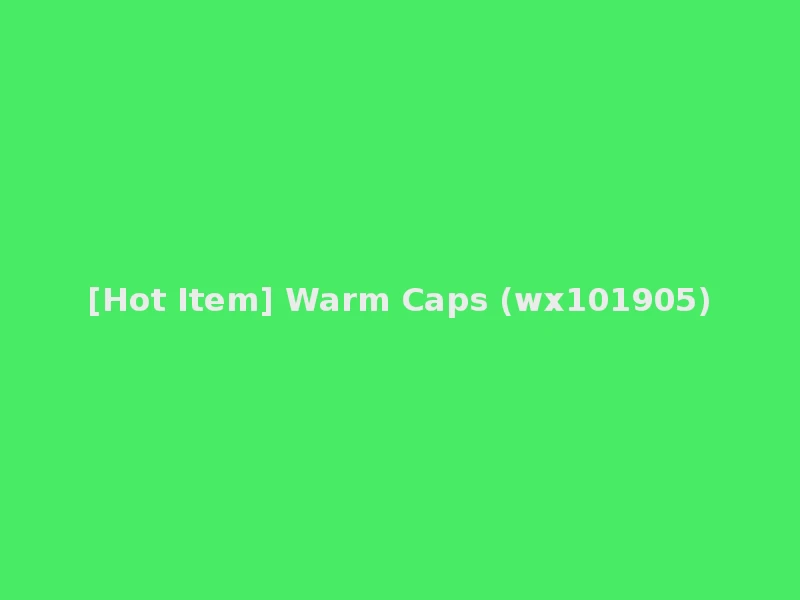 [Hot Item] Warm Caps (wx101905)