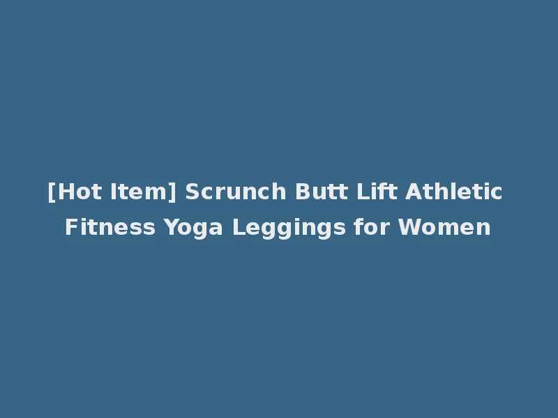 [Hot Item] Scrunch Butt Lift Athletic Fitness Yoga Leggings for Women