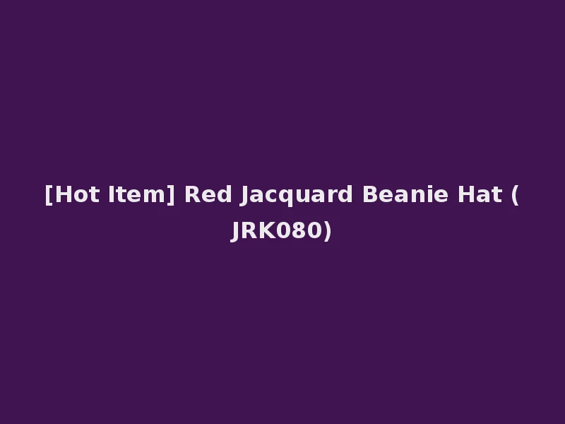 [Hot Item] Red Jacquard Beanie Hat (JRK080)