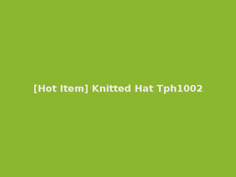 [Hot Item] Knitted Hat Tph1002