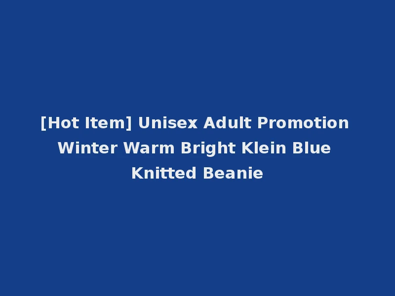 [Hot Item] Unisex Adult Promotion Winter Warm Bright Klein Blue Knitted Beanie