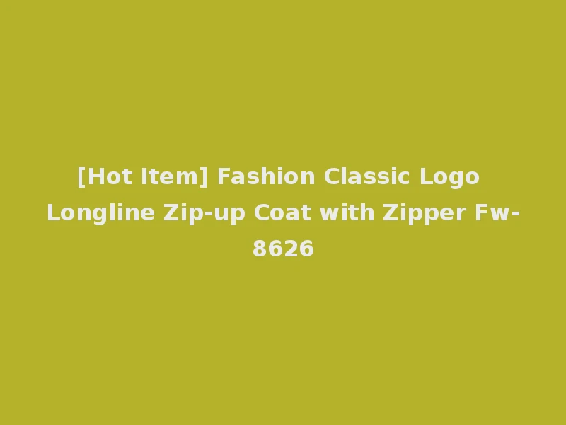 [Hot Item] Fashion Classic Logo Longline Zip-up Coat with Zipper Fw-8626