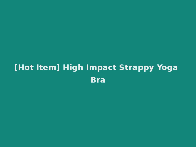 [Hot Item] High Impact Strappy Yoga Bra