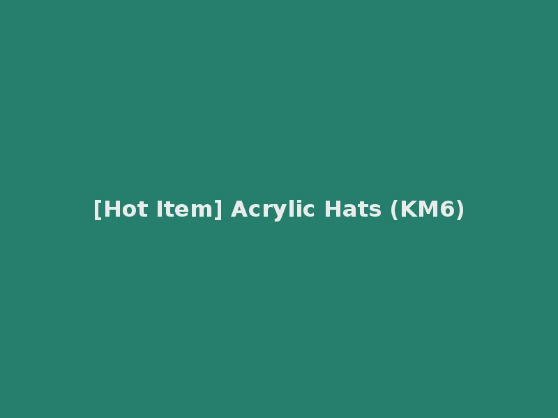 [Hot Item] Acrylic Hats (KM6)