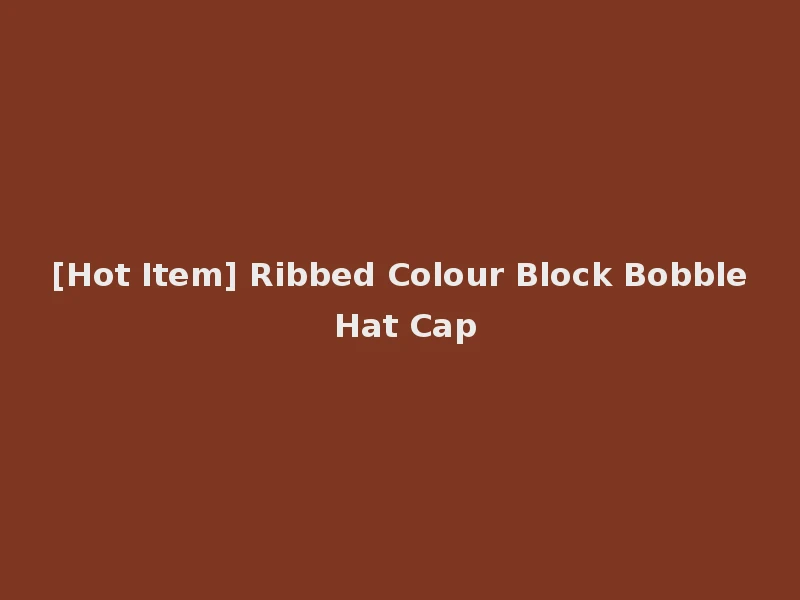 [Hot Item] Ribbed Colour Block Bobble Hat Cap