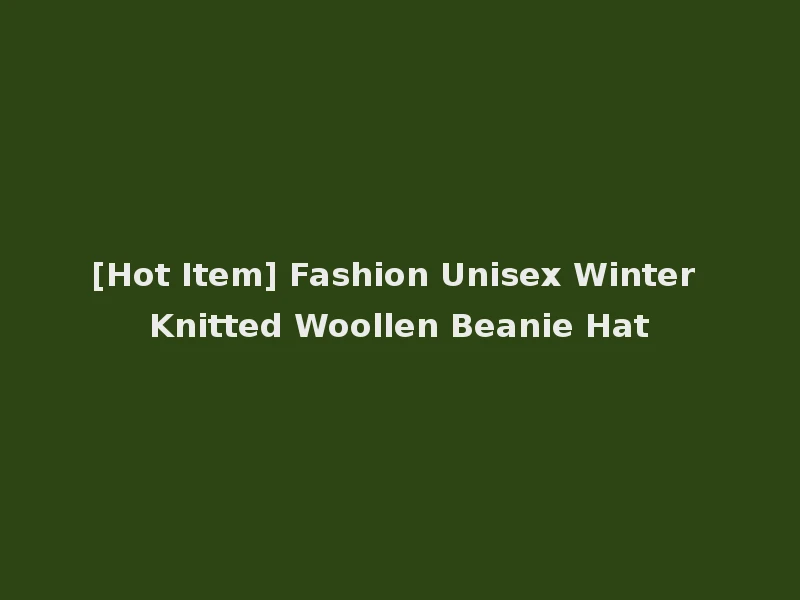[Hot Item] Fashion Unisex Winter Knitted Woollen Beanie Hat