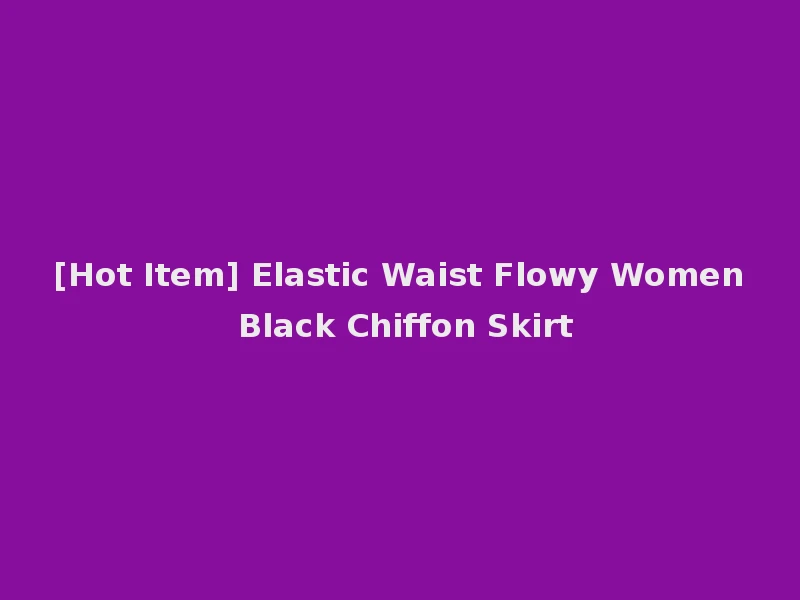 [Hot Item] Elastic Waist Flowy Women Black Chiffon Skirt