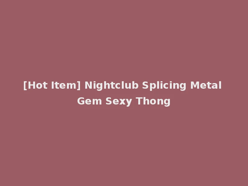 [Hot Item] Nightclub Splicing Metal Gem Sexy Thong