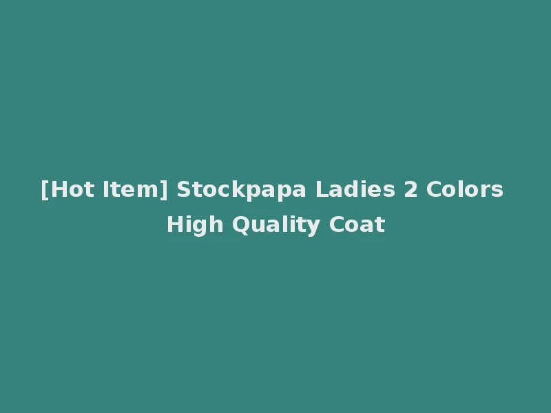 [Hot Item] Stockpapa Ladies 2 Colors High Quality Coat