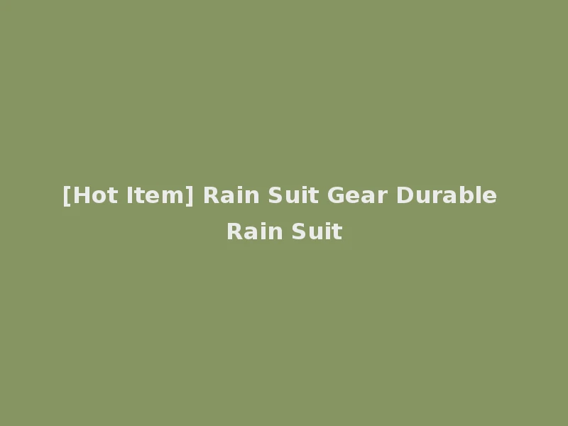 [Hot Item] Rain Suit Gear Durable Rain Suit