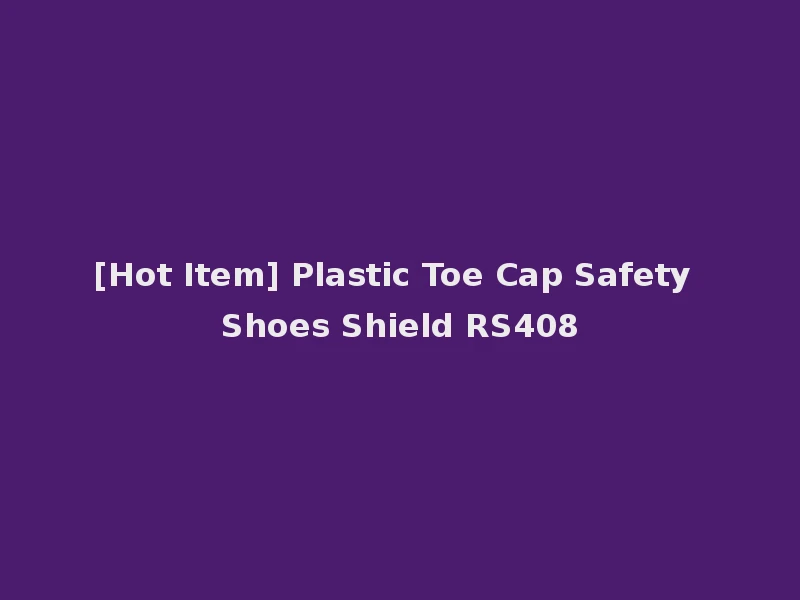 [Hot Item] Plastic Toe Cap Safety Shoes Shield RS408