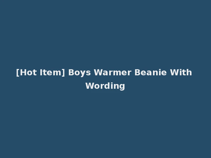 [Hot Item] Boys Warmer Beanie With Wording