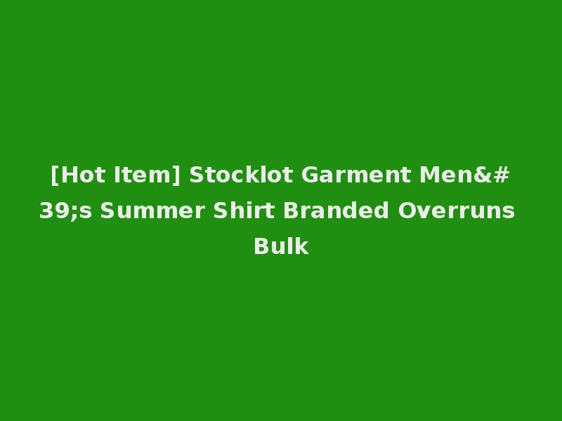 [Hot Item] Stocklot Garment Men's Summer Shirt Branded Overruns Bulk