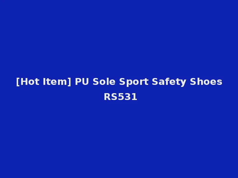 [Hot Item] PU Sole Sport Safety Shoes RS531