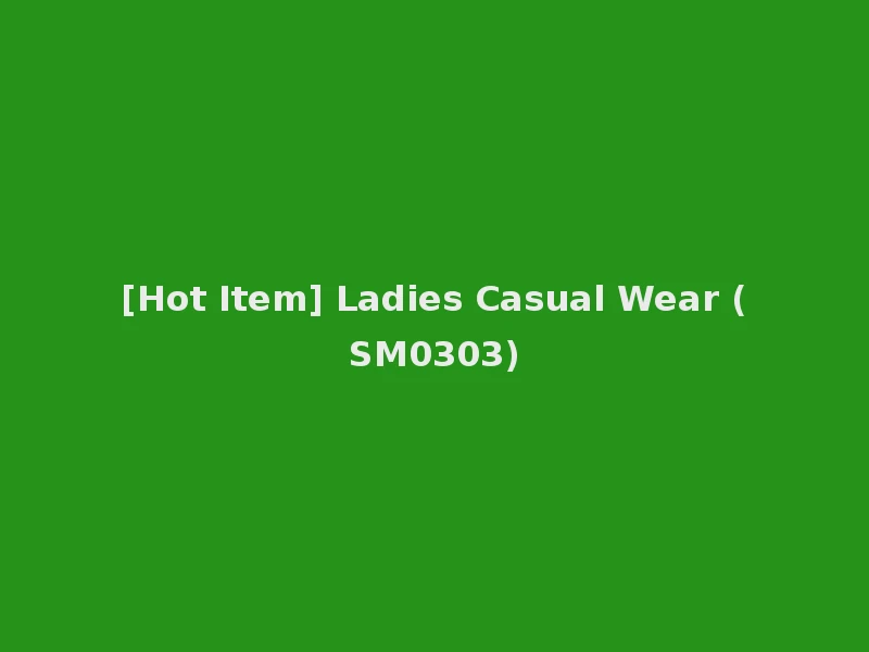 [Hot Item] Ladies Casual Wear (SM0303)