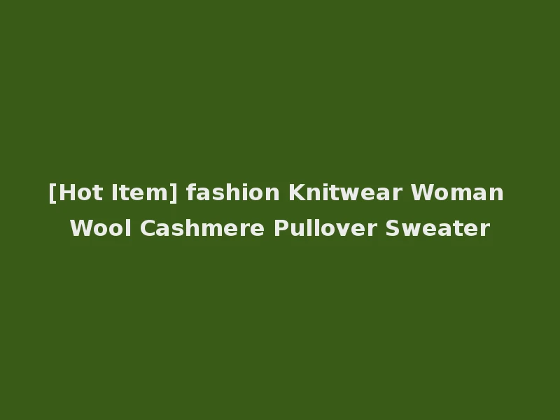 [Hot Item] fashion Knitwear Woman Wool Cashmere Pullover Sweater