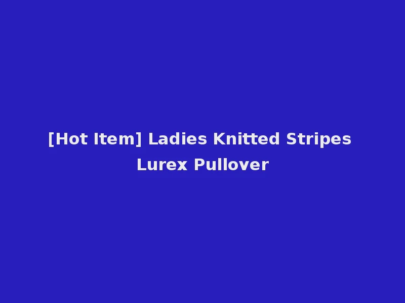 [Hot Item] Ladies Knitted Stripes Lurex Pullover