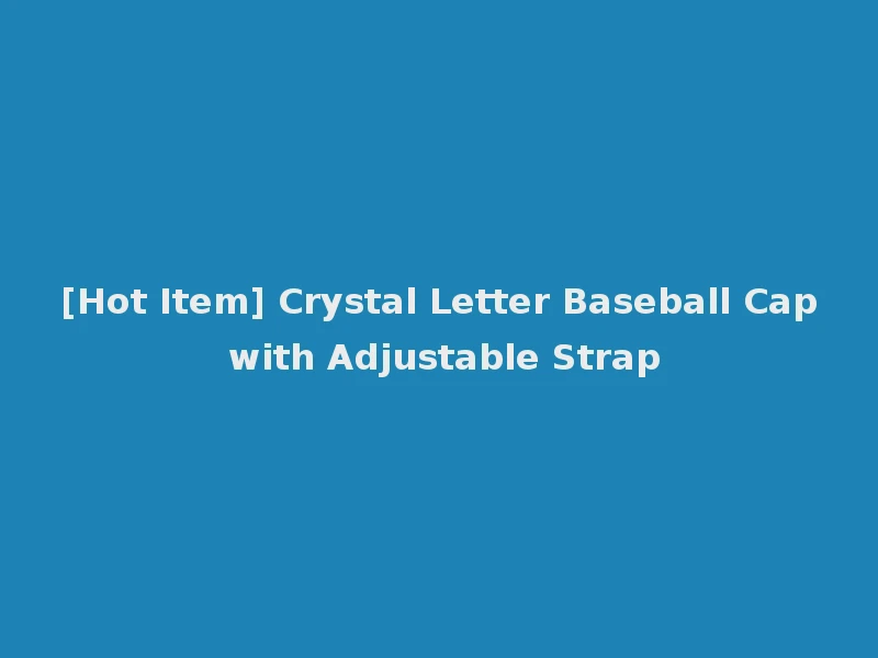 [Hot Item] Crystal Letter Baseball Cap with Adjustable Strap