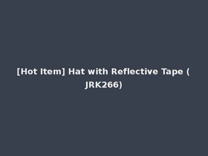 [Hot Item] Hat with Reflective Tape (JRK266)