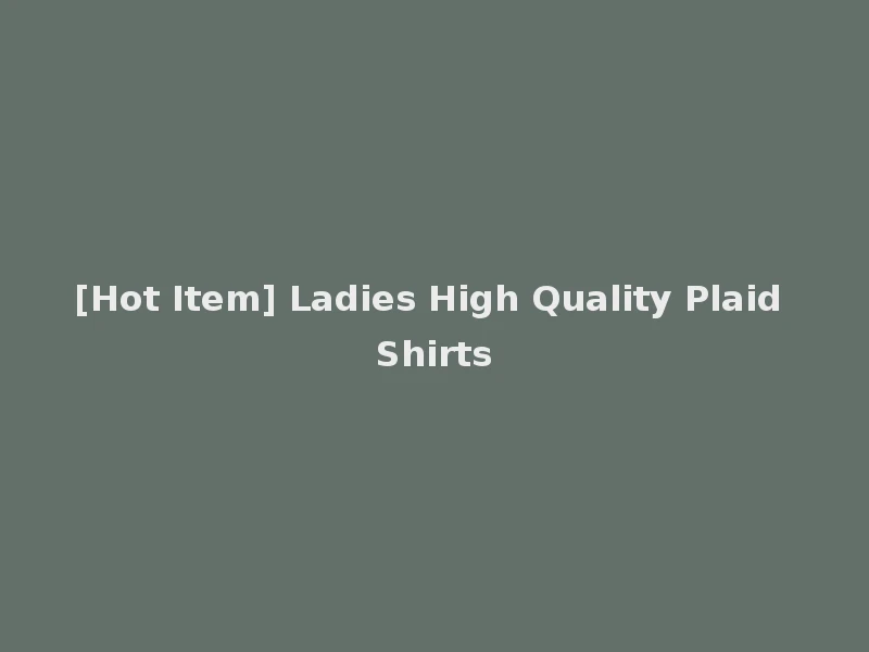[Hot Item] Ladies High Quality Plaid Shirts