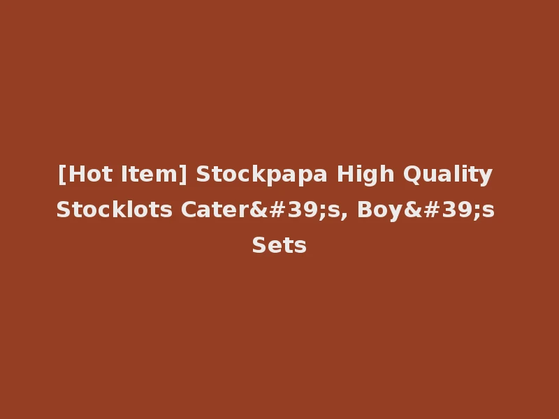 [Hot Item] Stockpapa High Quality Stocklots Cater's, Boy's Sets