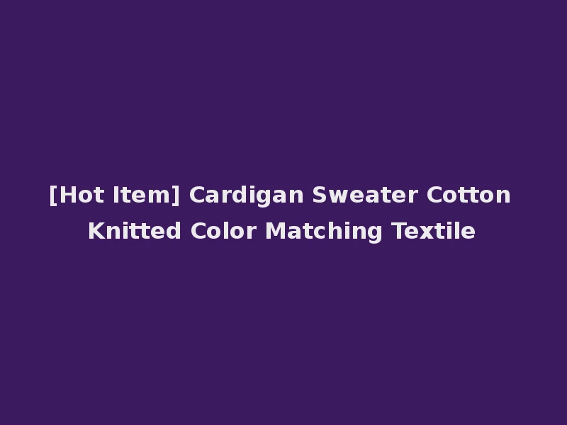 [Hot Item] Cardigan Sweater Cotton Knitted Color Matching Textile