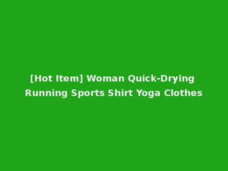 [Hot Item] Woman Quick-Drying Running Sports Shirt Yoga Clothes